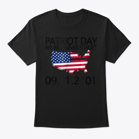 Patriot Day We Will Never Forget T Shirt Black Camiseta Front