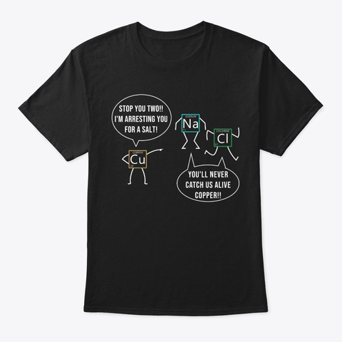 Salt And Copper Funny Chemistry Police Black T-Shirt Front