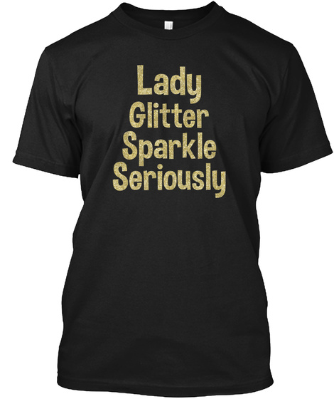 Lady Glitter Sparkle Seriously T Shirt
