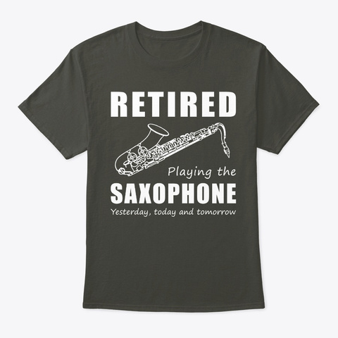 Retired Playing The Saxophone 3 Days Smoke Gray T-Shirt Front