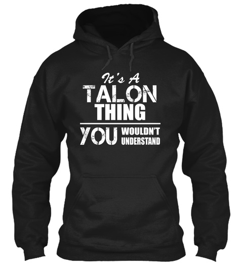 It's A Talon Thing You Wouldn't Understand Black T-Shirt Front