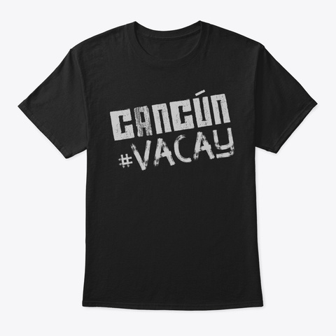 Cancun Vacay 2019 Tshirt  Travel Trip Va Black Camiseta Front