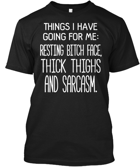 Thick Thighs And Sarcasm Black T-Shirt Front