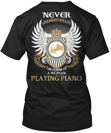 Never Underestimate The Power Of A Woman Playing Piano Black T-Shirt Back