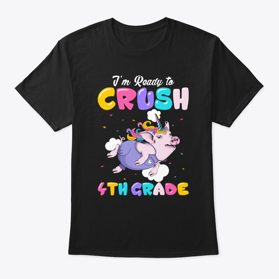 I Am Ready To Crush 4th Grade Tshirt Unisex Tshirt