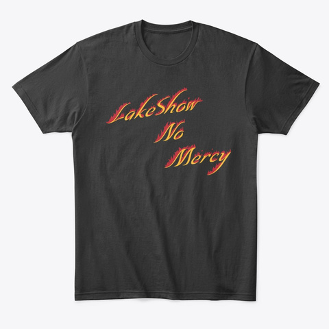 Lake Show No Mercy Black T-Shirt Front