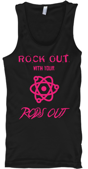 Rock Out With Your Rods Out Black T-Shirt Front