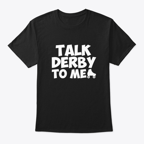 Talk Roller Derby To Me Hobby Clothing Black T-Shirt Front