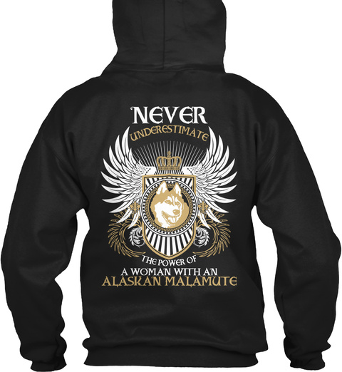 Never Underestimate The Power Of A Woman With An Alaskan Malamute Black T-Shirt Back