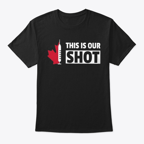 This Is Our Shot Vaccinated Shirt Black T-Shirt Front