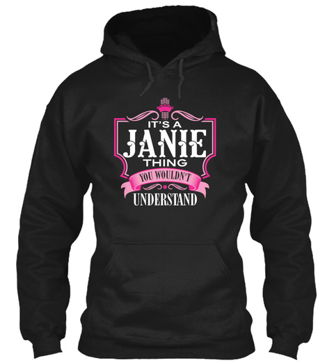 It's A Janie Thing You Wouldn't Understand Black T-Shirt Front