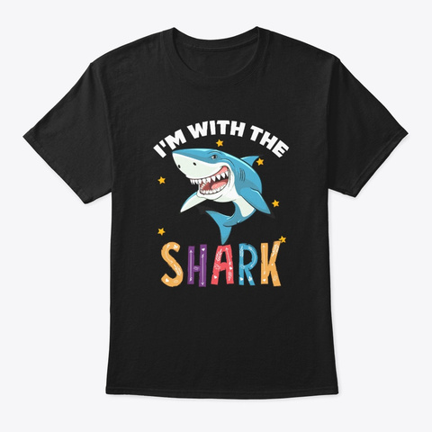 Funny I'm With The Shark Lovers Gift Black T-Shirt Front