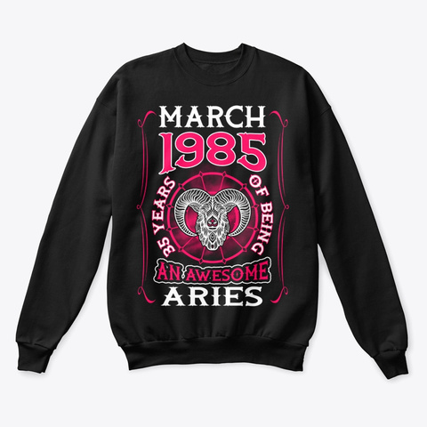 March 1985 35 Years Of Awesome Aries Black T-Shirt Front