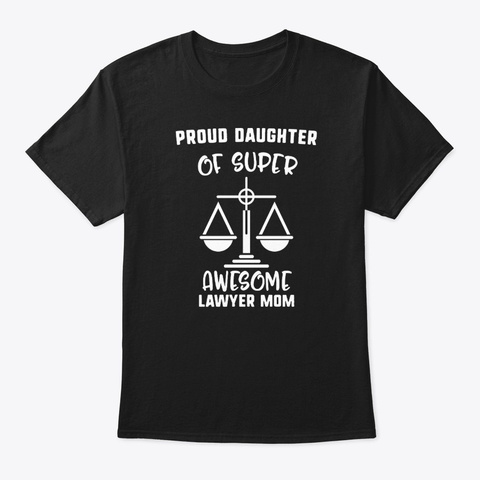 Proud Daughter Of Super Awesome Lawyer Black T-Shirt Front