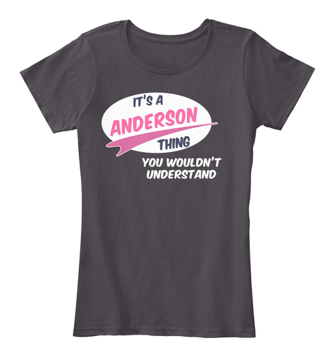 It's A Anderson Thing You Wouldn't Understand Heathered Charcoal  T-Shirt Front