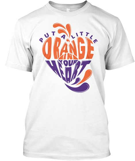 Put A Little Orange In Your Heart! White T-Shirt Front