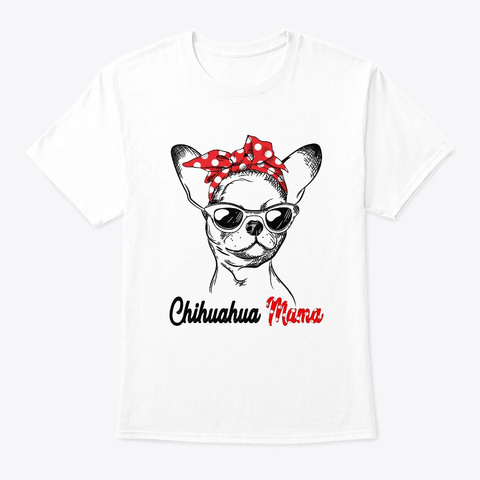 Chihuahua Mama With Headband Tshirt White T-Shirt Front