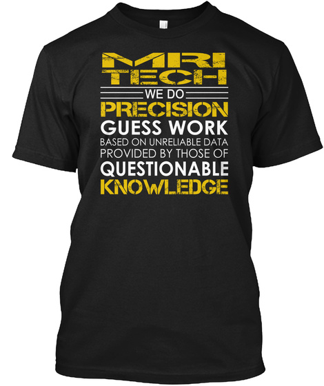 Mri Tech We Do Precision Guess Work T-shirt