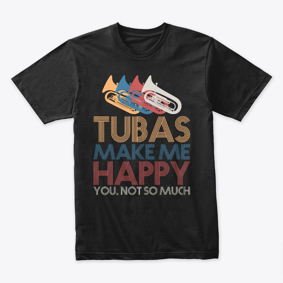 Tubas Make Me Happy T Shirt Music Tuba Unisex Tshirt