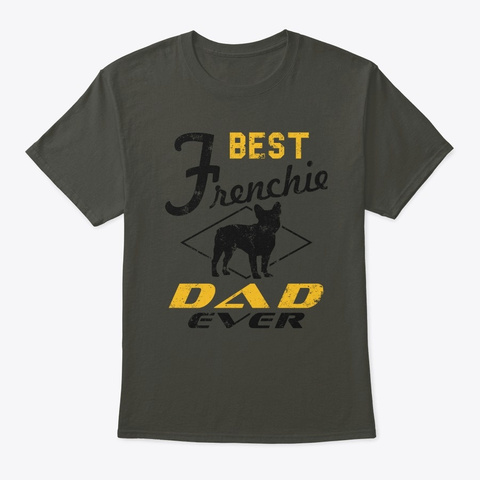 Best Frenchie Dad Ever Boy French Bulldo Smoke Gray T-Shirt Front