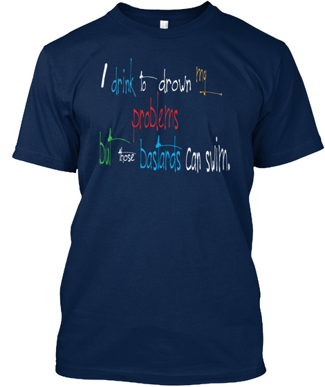 Problems Alcohol Solution High Percentag Navy T-Shirt Front