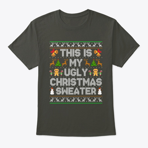 Funny This Is My Ugly Christmas Sweater Smoke Gray T-Shirt Front