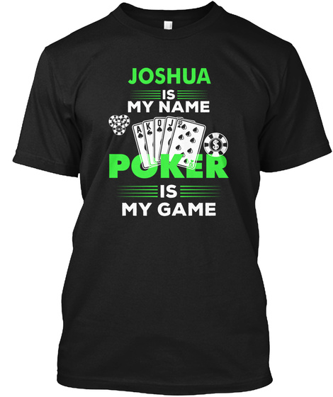 Poker Is My Game - Joshua Name Shirt
