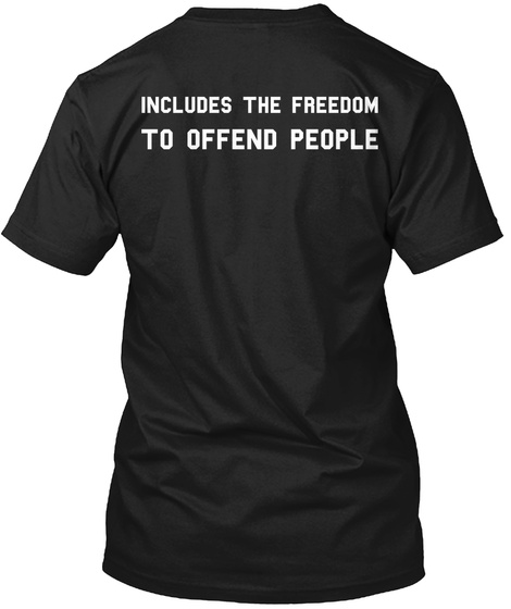 Includes The Freedom To Offend People Black T-Shirt Back