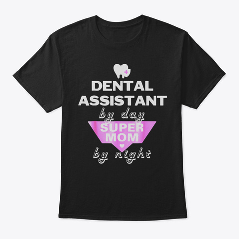 Dental Assistant By Day Super Mom By Nig Black Camiseta Front
