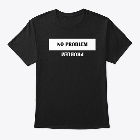 No Problem / Problem Black T-Shirt Front