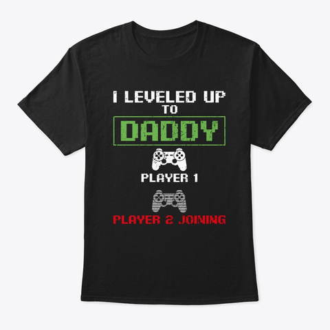 I Leveled Up To Daddy New Dad Gamer Funn Black T-Shirt Front
