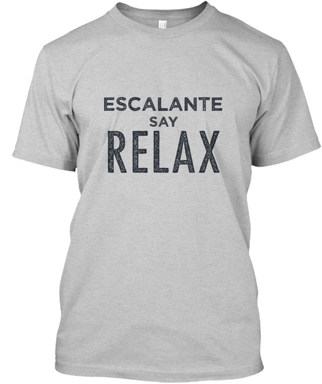 Escalante Relax! Light Steel T-Shirt Front