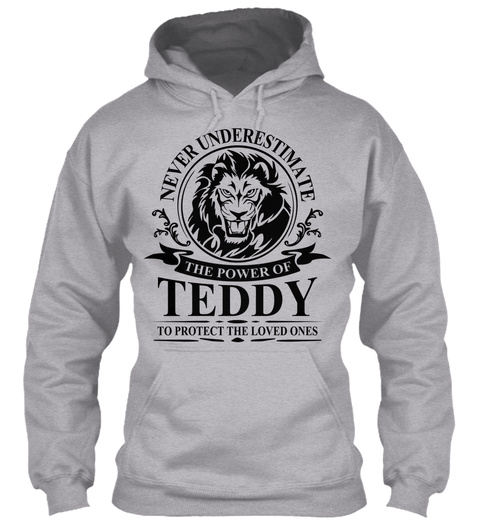 Never Underestimate The Power Of Teddy To Protect The Loved Ones Sport Grey T-Shirt Front