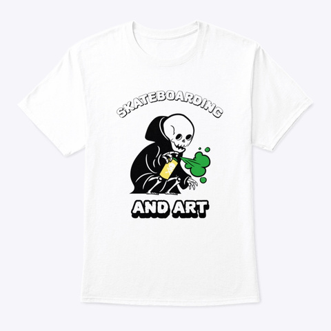 Skateboarding And Art White T-Shirt Front