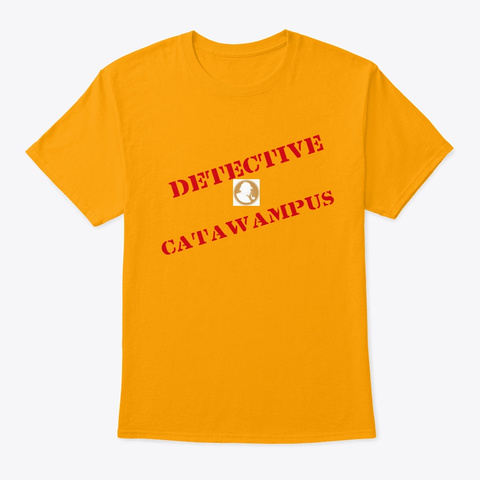 Detective Catawampus T Shirt Unisex Gold Camiseta Front