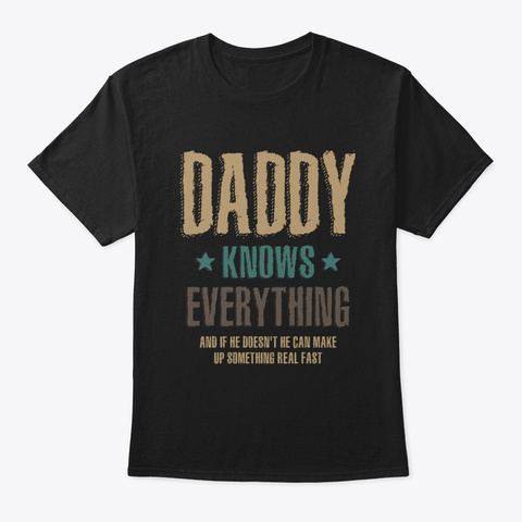 Mens Daddy Knows Everything Black T-Shirt Front