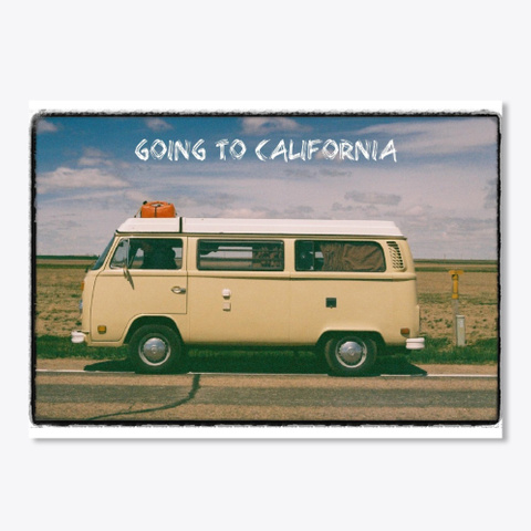 Sticker: "Going To California" White T-Shirt Front
