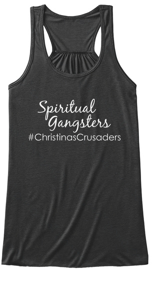 Spiritual Gangsters #Christinascrusaders Dark Grey Heather T-Shirt Front
