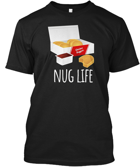 Nug Life Shirt - Chicken Nuggets Tshirt