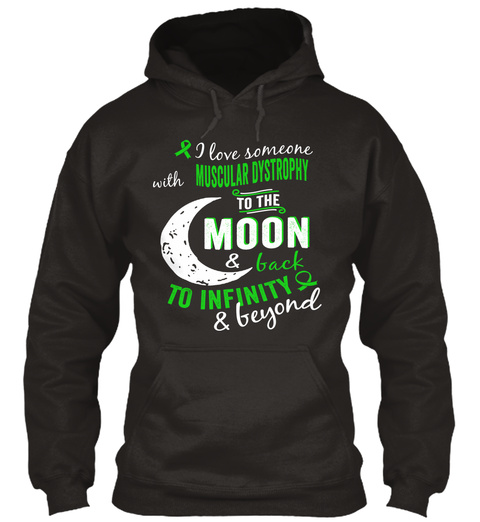 I Love Someone With Muscular Dystrophy To The Moon & Back To Infinity & Beyond Jet Black T-Shirt Front