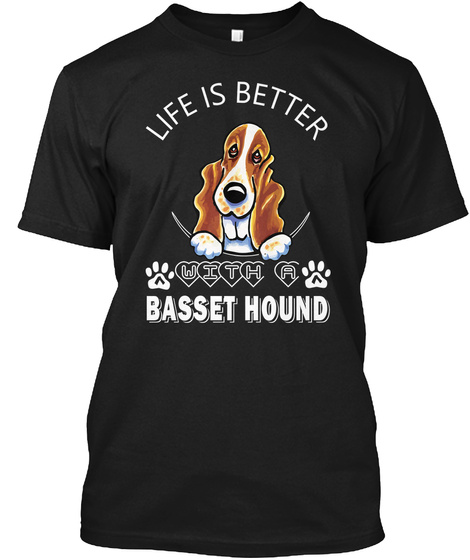 Life Is Better With A Basset Hound Black T-Shirt Front