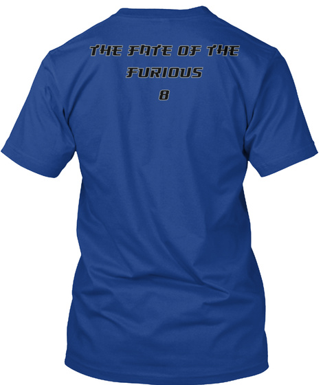 The Fate Of The
Furious
8 True Royal T-Shirt Back