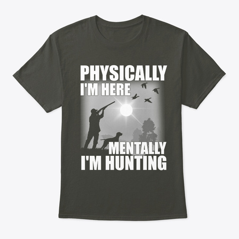 Mentally I'm Hunting T Shirt Smoke Gray T-Shirt Front