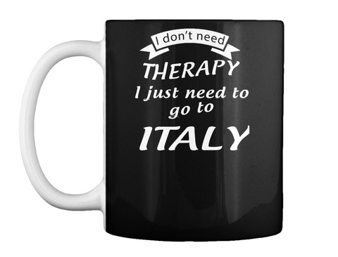 Don't Need Therapy Italy Black T-Shirt Front