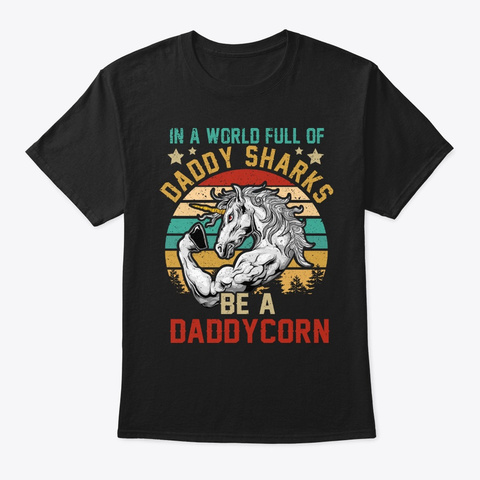 In A World Full Of Daddy Sharks Shirt Black T-Shirt Front