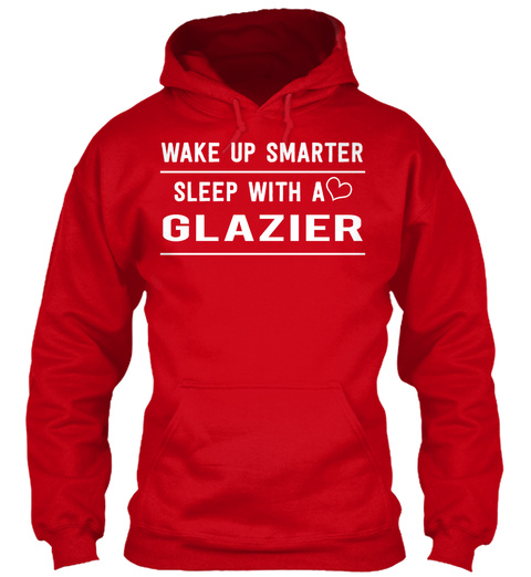 Wake Up Smarter Sleep With A Glazier Red T-Shirt Front