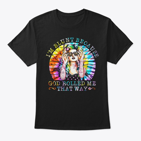 Blunt Because God Rolled That Way Hippie Black áo T-Shirt Front