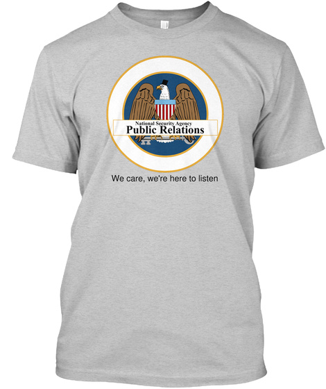 National Security Agency Public Relations We Care , We're Here To Listen Light Steel T-Shirt Front