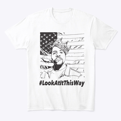 Look At It This Way King White T-Shirt Front