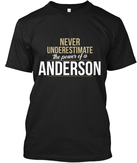Never Underestimate The Power Of A Anderson Black T-Shirt Front